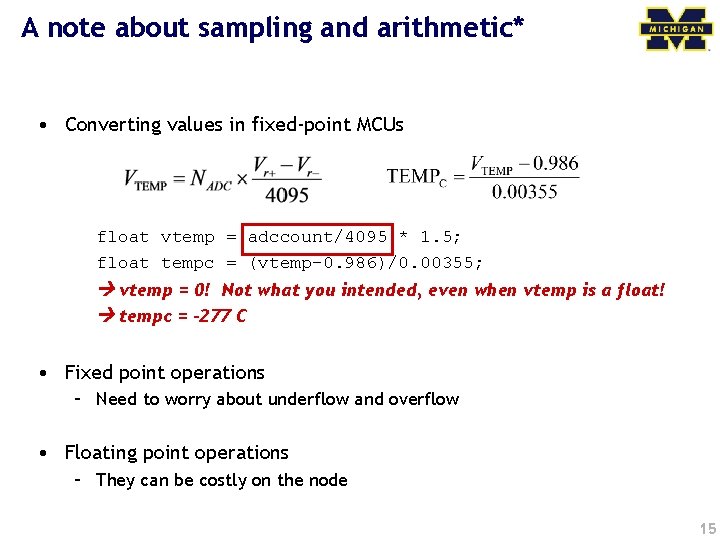 A note about sampling and arithmetic* • Converting values in fixed-point MCUs float vtemp