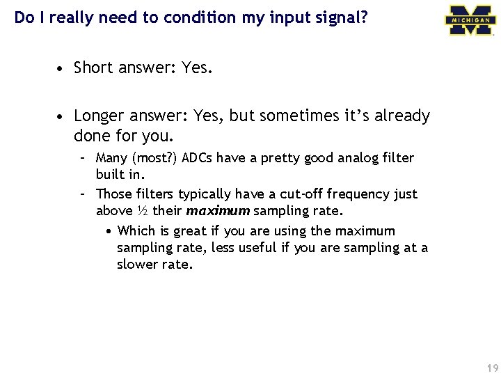 Do I really need to condition my input signal? • Short answer: Yes. •