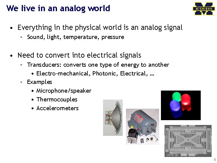 We live in an analog world • Everything in the physical world is an