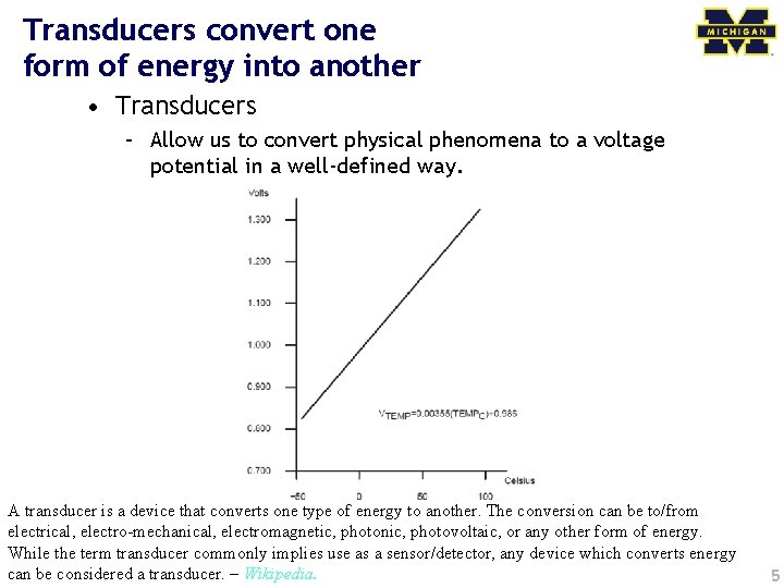 Transducers convert one form of energy into another • Transducers – Allow us to