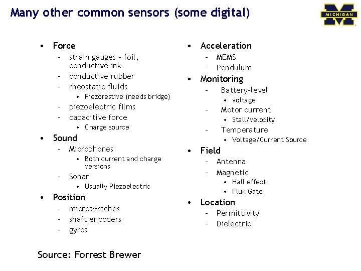 Many other common sensors (some digital) • Force • Acceleration – strain gauges -