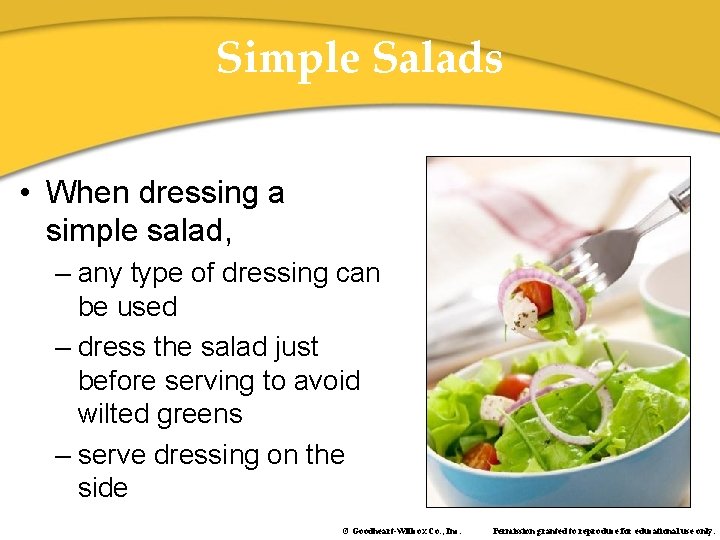 Simple Salads • When dressing a simple salad, – any type of dressing can