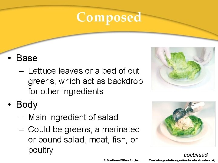 Composed • Base – Lettuce leaves or a bed of cut greens, which act