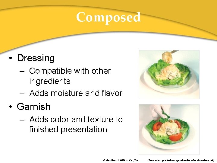 Composed • Dressing – Compatible with other ingredients – Adds moisture and flavor •