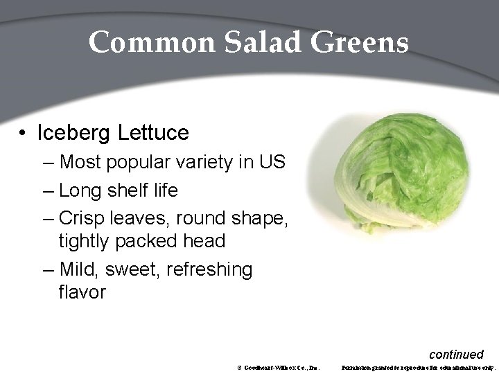 Common Salad Greens • Iceberg Lettuce – Most popular variety in US – Long