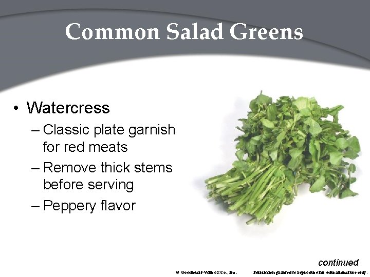 Common Salad Greens • Watercress – Classic plate garnish for red meats – Remove