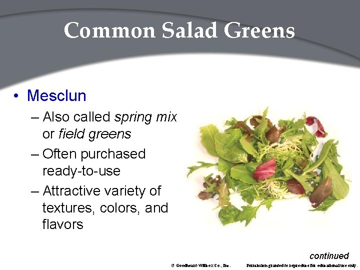 Common Salad Greens • Mesclun – Also called spring mix or field greens –