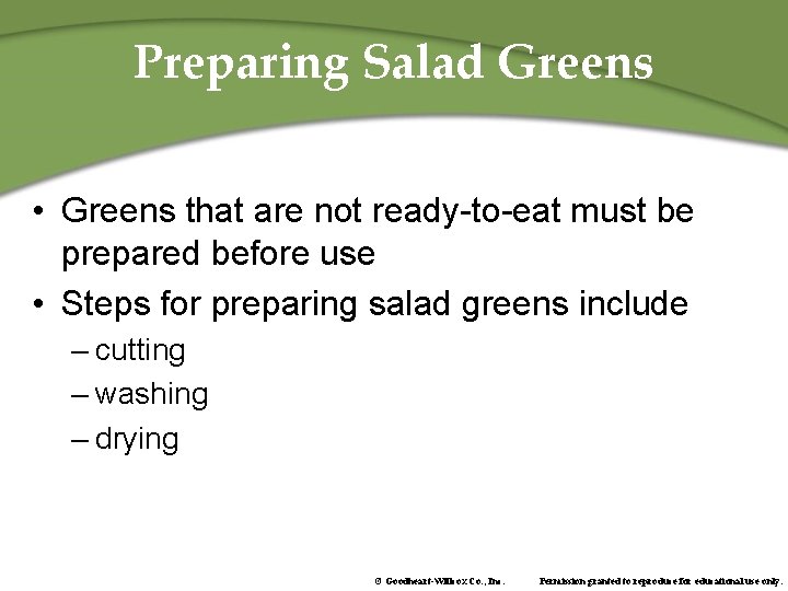 Preparing Salad Greens • Greens that are not ready-to-eat must be prepared before use