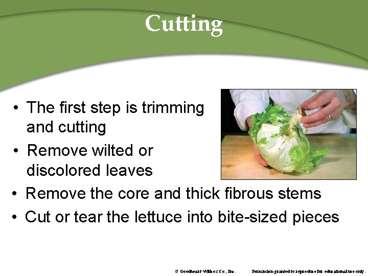 Cutting • The first step is trimming and cutting • Remove wilted or discolored