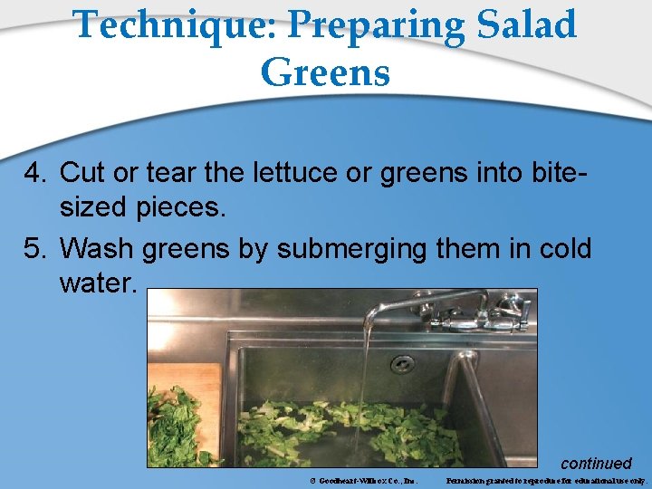 Technique: Preparing Salad Greens 4. Cut or tear the lettuce or greens into bitesized