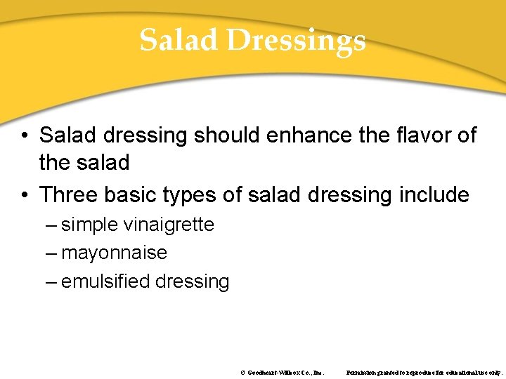 Salad Dressings • Salad dressing should enhance the flavor of the salad • Three