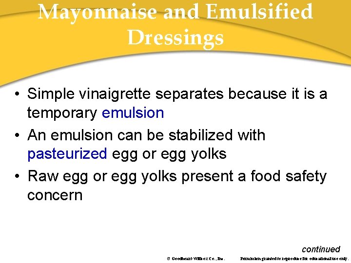 Mayonnaise and Emulsified Dressings • Simple vinaigrette separates because it is a temporary emulsion