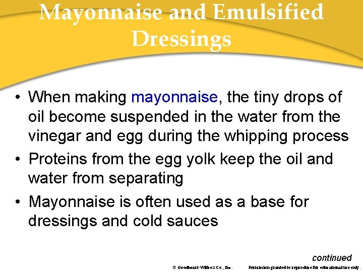 Mayonnaise and Emulsified Dressings • When making mayonnaise, the tiny drops of oil become