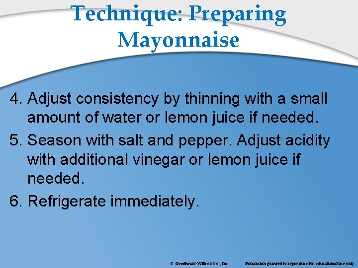 Technique: Preparing Mayonnaise 4. Adjust consistency by thinning with a small amount of water
