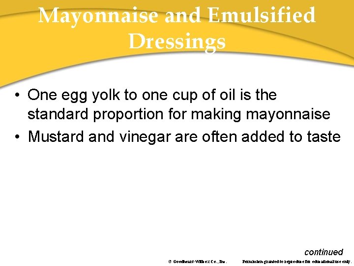 Mayonnaise and Emulsified Dressings • One egg yolk to one cup of oil is