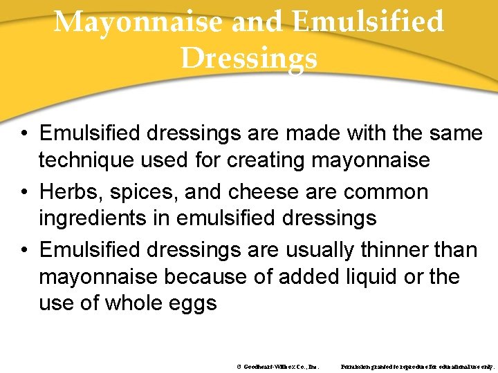 Mayonnaise and Emulsified Dressings • Emulsified dressings are made with the same technique used