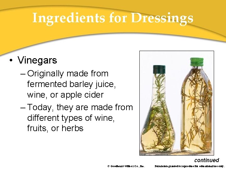 Ingredients for Dressings • Vinegars – Originally made from fermented barley juice, wine, or