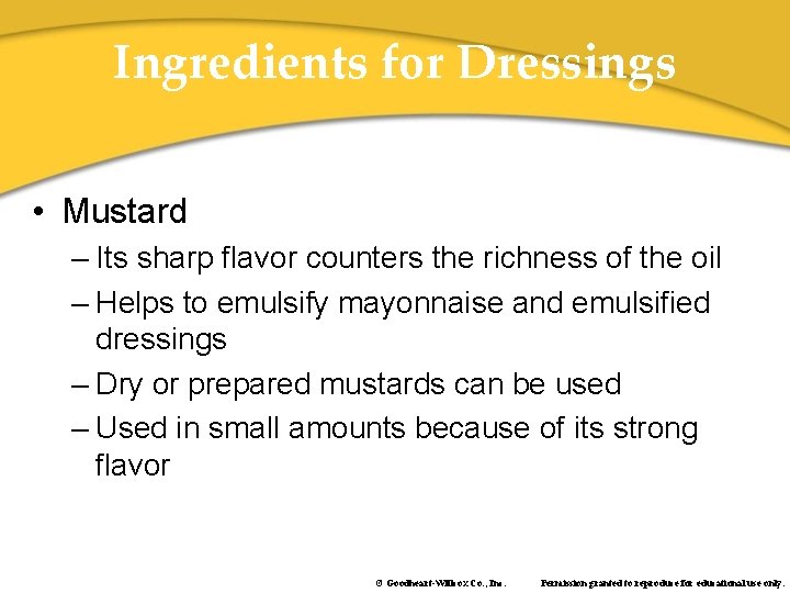 Ingredients for Dressings • Mustard – Its sharp flavor counters the richness of the