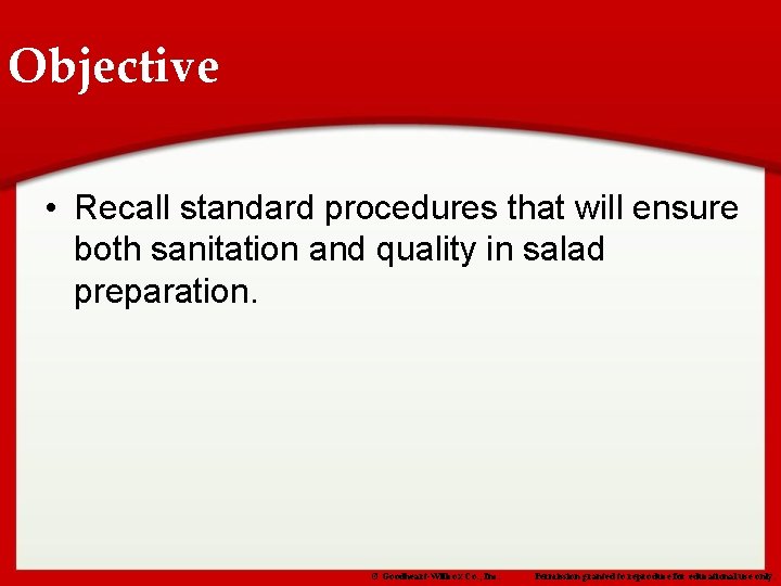 Objective • Recall standard procedures that will ensure both sanitation and quality in salad