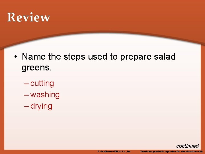 Review • Name the steps used to prepare salad greens. – cutting – washing