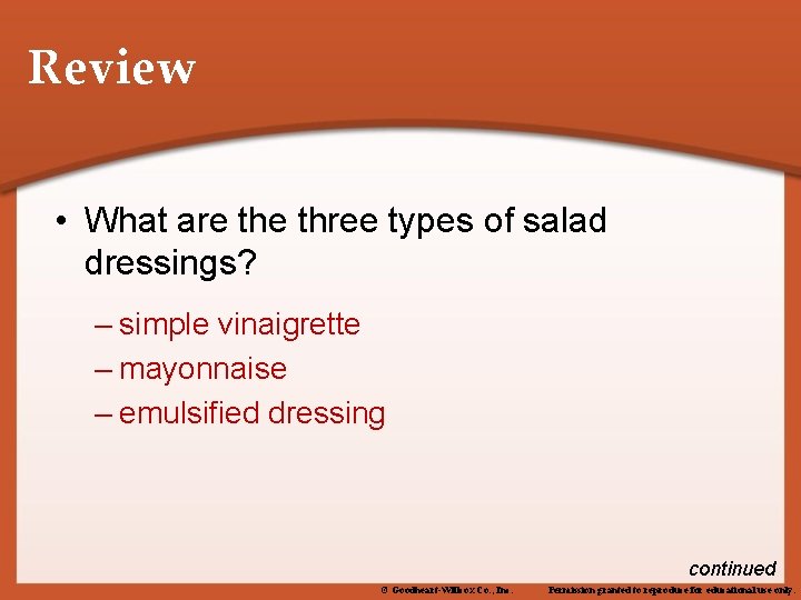 Review • What are three types of salad dressings? – simple vinaigrette – mayonnaise