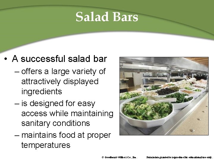 Salad Bars • A successful salad bar – offers a large variety of attractively