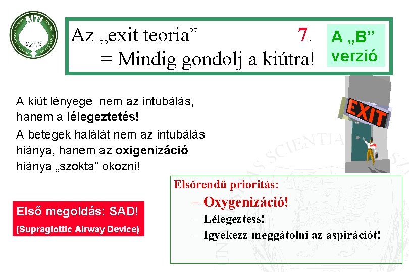 Az „exit teoria” 7. = Mindig gondolj a kiútra! A „B” verzió A kiút