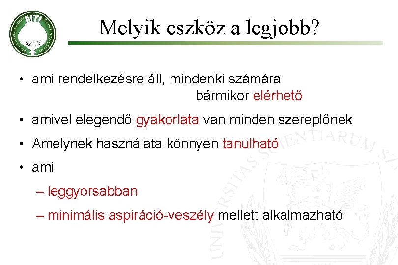Melyik eszköz a legjobb? • ami rendelkezésre áll, mindenki számára bármikor elérhető • amivel