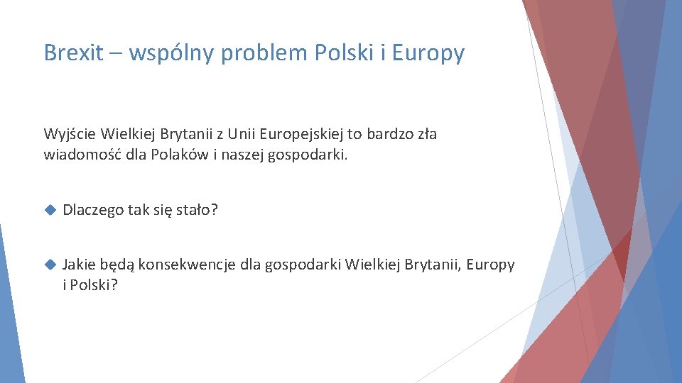 Brexit – wspólny problem Polski i Europy Wyjście Wielkiej Brytanii z Unii Europejskiej to