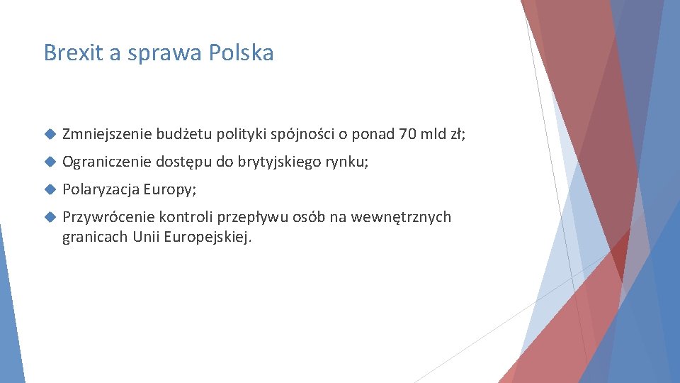 Brexit a sprawa Polska Zmniejszenie budżetu polityki spójności o ponad 70 mld zł; Ograniczenie