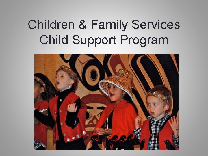 Children & Family Services Child Support Program 