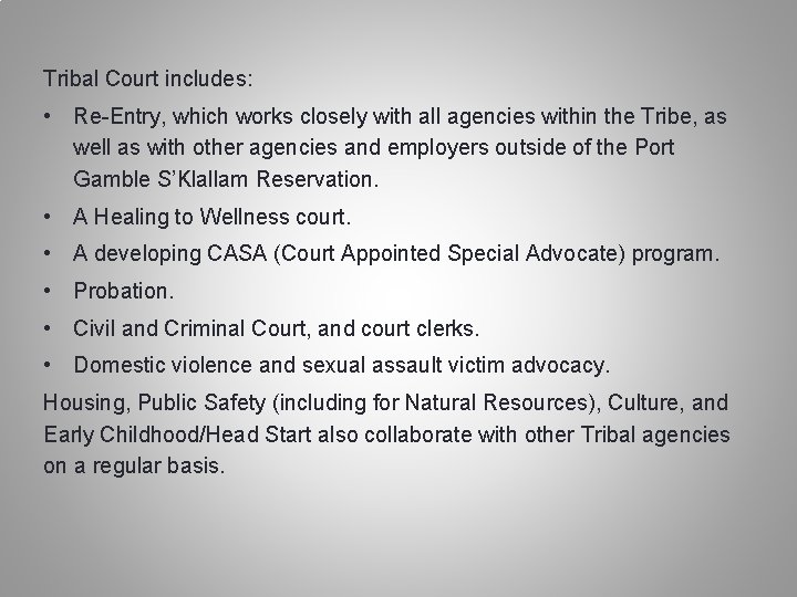 Tribal Court includes: • Re-Entry, which works closely with all agencies within the Tribe,