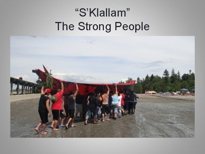 “S’Klallam” The Strong People 