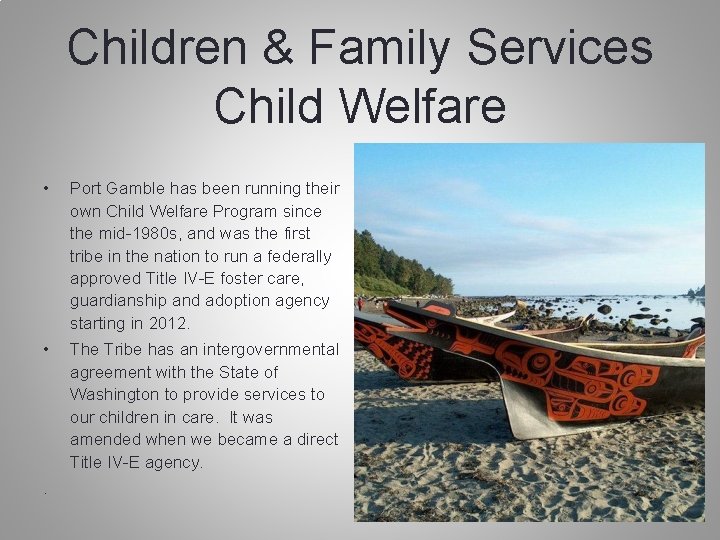 Children & Family Services Child Welfare • Port Gamble has been running their own