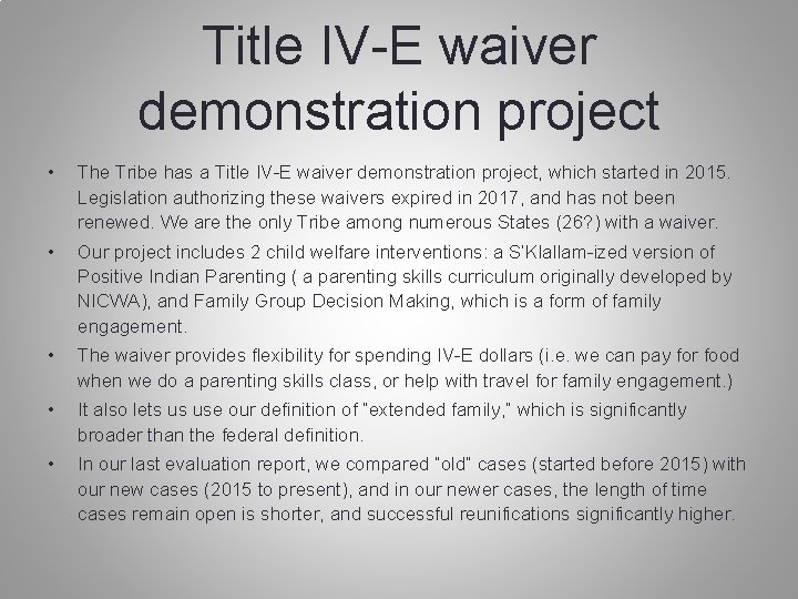 Title IV-E waiver demonstration project • The Tribe has a Title IV-E waiver demonstration