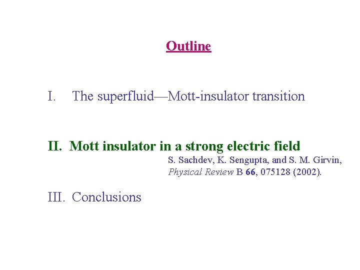 Outline I. The superfluid—Mott-insulator transition II. Mott strongelectric field Mott insulator ininaastrong field. S.