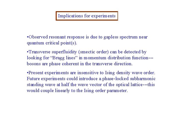 Implications for experiments • Observed resonant response is due to gapless spectrum near quantum