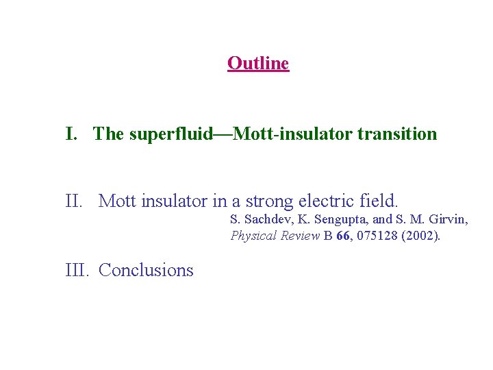 Outline I. The superfluid—Mott-insulator transition II. Mott insulator in a strong electric field. S.