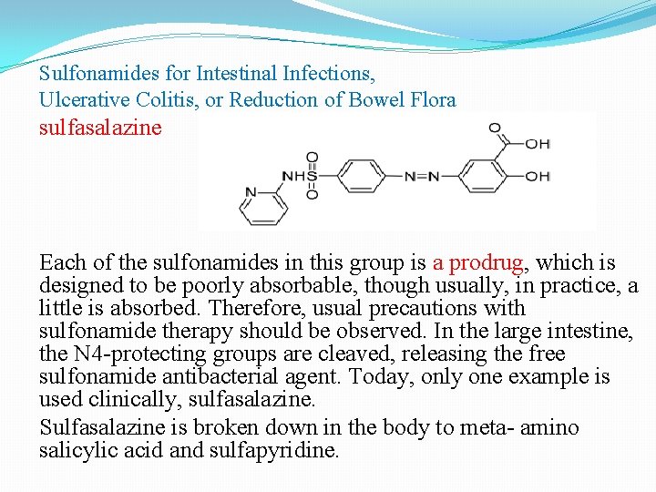 Sulfonamides for Intestinal Infections, Ulcerative Colitis, or Reduction of Bowel Flora sulfasalazine Each of