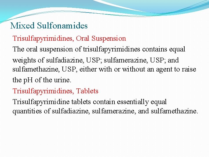 Mixed Sulfonamides Trisulfapyrimidines, Oral Suspension The oral suspension of trisulfapyrimidines contains equal weights of