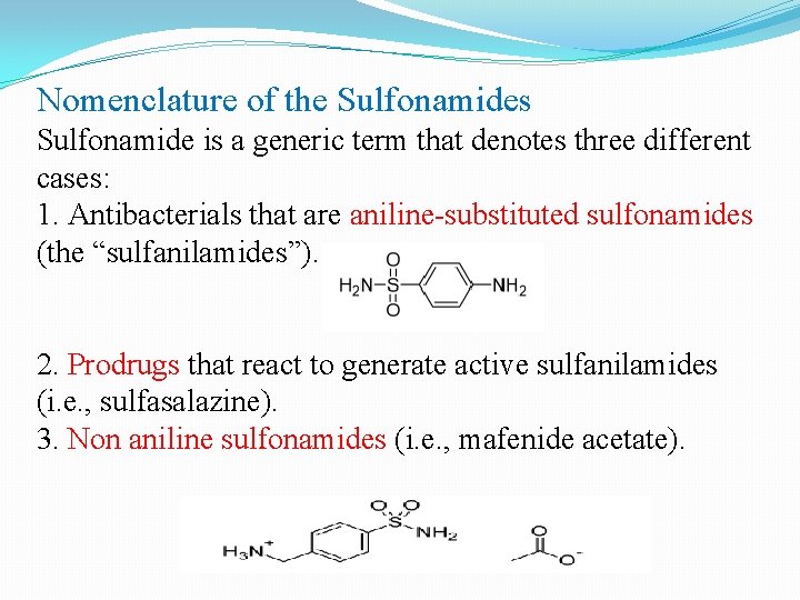 Nomenclature of the Sulfonamides Sulfonamide is a generic term that denotes three different cases: