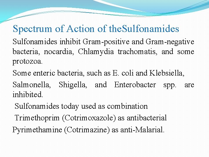 Spectrum of Action of the. Sulfonamides inhibit Gram-positive and Gram-negative bacteria, nocardia, Chlamydia trachomatis,