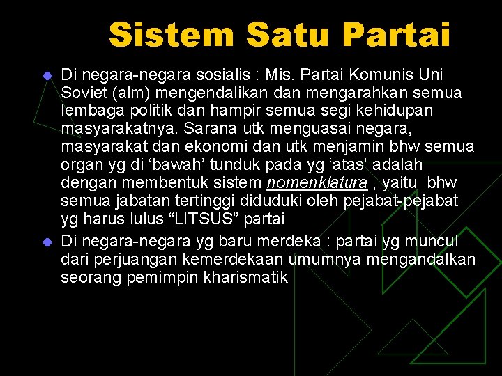 Sistem Satu Partai u u Di negara-negara sosialis : Mis. Partai Komunis Uni Soviet