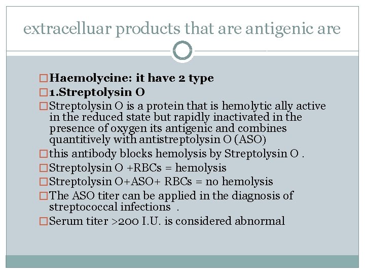 extracelluar products that are antigenic are � Haemolycine: it have 2 type � 1.