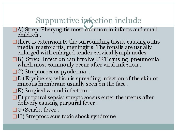 Suppurative infection include � A) Strep. Pharyngitis most common in infants and small children