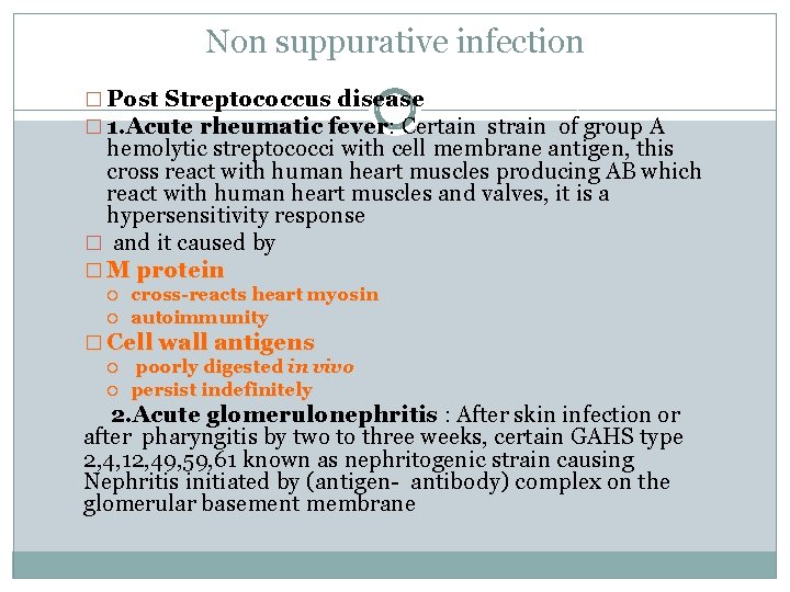 Non suppurative infection � Post Streptococcus disease � 1. Acute rheumatic fever: Certain strain