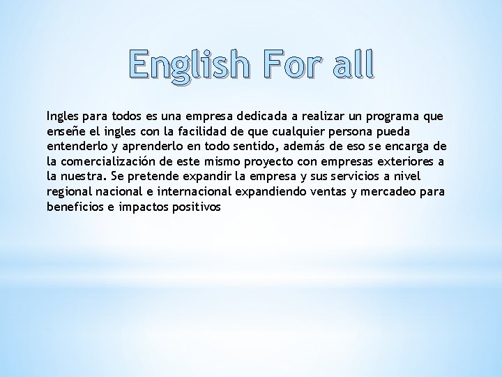 English For all Ingles para todos es una empresa dedicada a realizar un programa