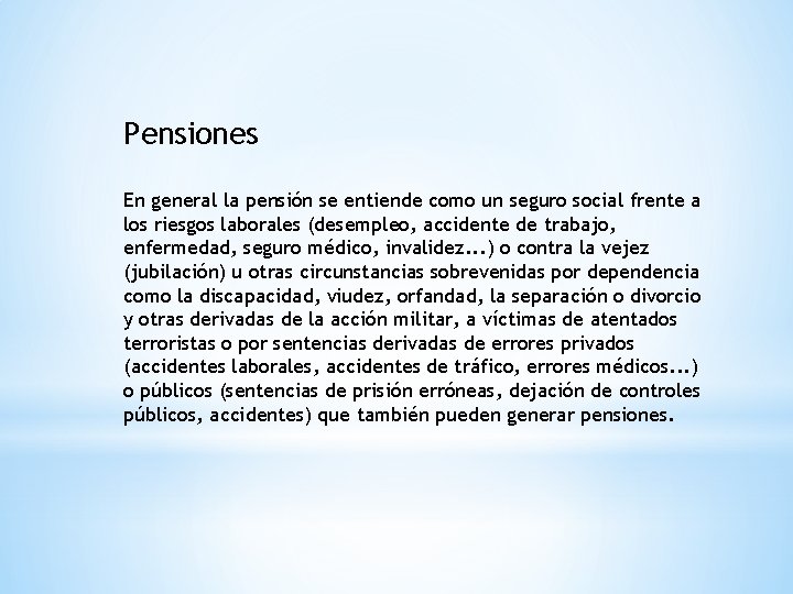 Pensiones En general la pensión se entiende como un seguro social frente a los