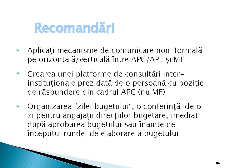 Recomandări Aplicaţi mecanisme de comunicare non-formală pe orizontală/verticală între APC/APL şi MF Crearea unei