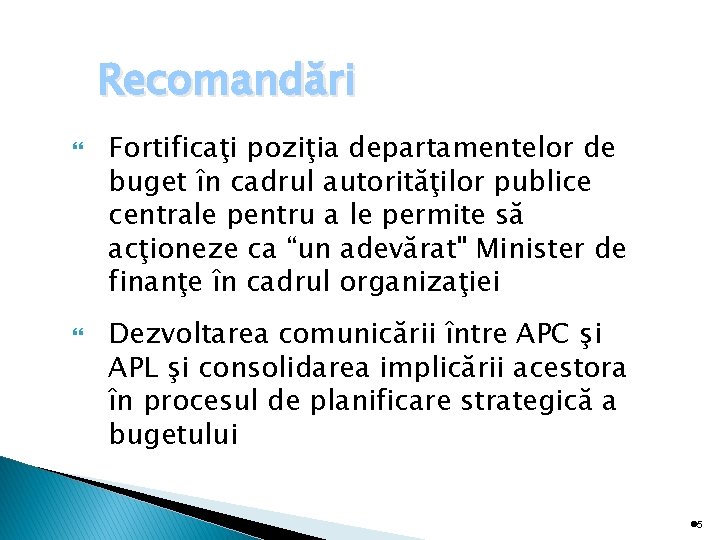 Recomandări Fortificaţi poziţia departamentelor de buget în cadrul autorităţilor publice centrale pentru a le